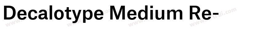 Decalotype Medium Re字体转换 Decalotype Medium Re字体转换